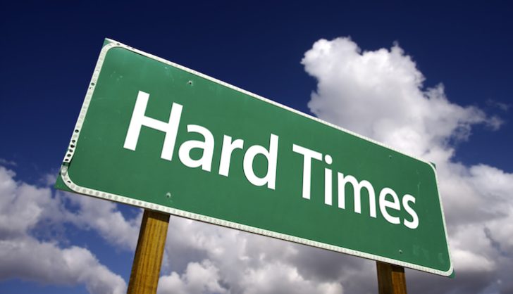 Hard times